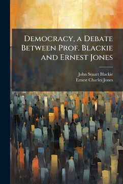 Cover Democracy, a Debate Between Prof. Blackie and Ernest Jones
