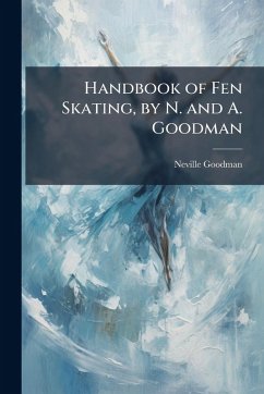 Handbook of Fen Skating, by N. and A. Goodman - Goodman, Neville