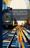 The Rail, and the Electric Telegraph