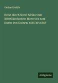 Reise durch Nord-Afrika vom Mittelländischen Meere bis zum Busen von Guinea: 1865 bis 1867