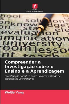 Compreender a Investigação sobre o Ensino e a Aprendizagem - Yang, Weijia Compreender a Investigação sobre o Ensino e a Aprendizagem - Yang, Weijia