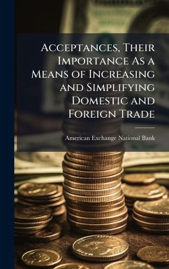 Cover Acceptances, Their Importance As a Means of Increasing and Simplifying Domestic and Foreign Trade
