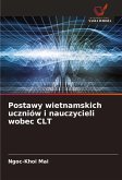 Postawy wietnamskich uczniów i nauczycieli wobec CLT Postawy wietnamskich uczniów i nauczycieli wobec CLT