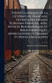 Textes Classiques De La LittÃ(c)rature Française, Extraits Des Grands Écrivains Français, Avec Notices Biographiques Et Bibliographiques, ApprÃ(c)ciations LittÃ(c)raires Et Notes Explicatives Textes Classiques De La LittÃ(c)rature Française, Extraits Des Grands Écrivains Français, Avec Notices Biographiques Et Bibliographiques, ApprÃ(c)ciations LittÃ(c)raires Et Notes Explicatives