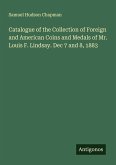 Catalogue of the Collection of Foreign and American Coins and Medals of Mr. Louis F. Lindsay. Dec 7 and 8, 1883