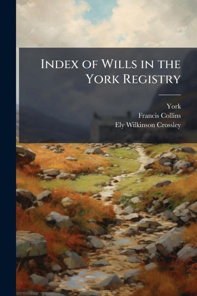 Index of Wills in the York Registry Index of Wills in the York Registry