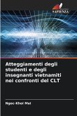 Atteggiamenti degli studenti e degli insegnanti vietnamiti nei confronti del CLT Atteggiamenti degli studenti e degli insegnanti vietnamiti nei confronti del CLT