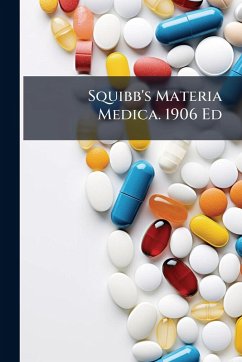 Squibb's Materia Medica. 1906 Ed Squibb's Materia Medica. 1906 Ed