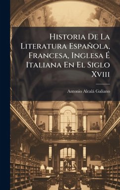 Cover Historia De La Literatura Española, Francesa, Inglesa Ã‰ Italiana En El Siglo Xviii