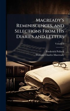Macready's Reminiscences, and Selections From His Diaries and Letters - Pollock, Frederick; Macready, William Charles