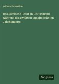 Das Römische Recht in Deutschland während des zwölften und dreizehnten Jahrhunderts