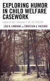 Exploring Humor in Child Welfare Casework (eBook, PDF)