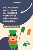 500 Palavras Mais Usadas em Irlandês com Frases Básicas para Iniciantes (eBook, ePUB)