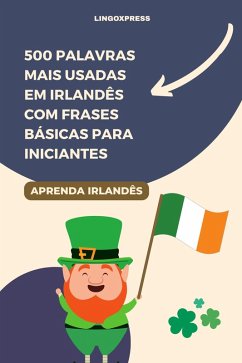 Cover 500 Palavras Mais Usadas em Irlandês com Frases Básicas para Iniciantes (eBook, ePUB)