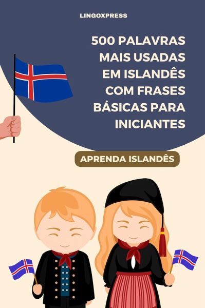 500 Palavras Mais Usadas em Islandês com Frases Básicas para Iniciantes (eBook, ePUB) 500 Palavras Mais Usadas em Islandês com Frases Básicas para Iniciantes (eBook, ePUB)