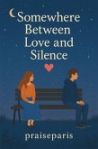 Somewhere between love and silence (eBook, ePUB)