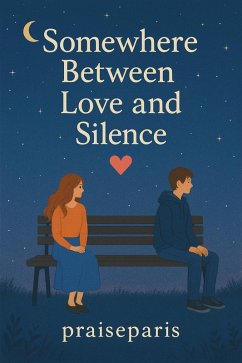 Somewhere between love and silence (eBook, ePUB) - Praiseparis