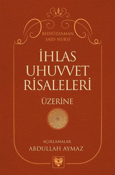 IHLÂS, UHUVVET VE HÜCUMÂT-I SITTE RISALELERI ÜZERINE (eBook, ePUB) IHLÂS, UHUVVET VE HÜCUMÂT-I SITTE RISALELERI ÜZERINE (eBook, ePUB)
