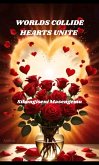 Worlds Collide, Hearts Unite (eBook, ePUB) Worlds Collide, Hearts Unite (eBook, ePUB)