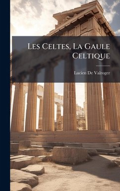Cover Les Celtes, La Gaule Celtique