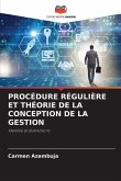PROCÉDURE RÉGULIÈRE ET THÉORIE DE LA CONCEPTION DE LA GESTION PROCÉDURE RÉGULIÈRE ET THÉORIE DE LA CONCEPTION DE LA GESTION