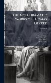 The Non-Dramatic Works of Thomas Dekker The Non-Dramatic Works of Thomas Dekker
