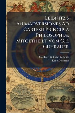 Cover Leibnitz's Animadversiones Ad Cartesii Principia PhilosophiÃ], Mitgetheilt Von G.E. Guhrauer