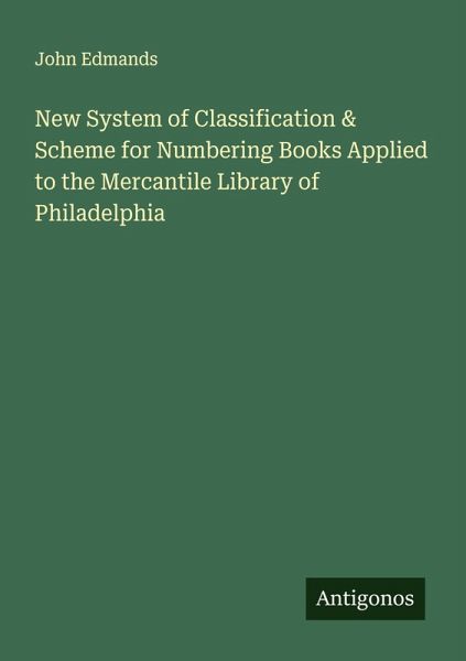 New System of Classification & Scheme for Numbering Books Applied to the Mercantile Library of Philadelphia