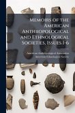 Memoirs of the American Anthropological and Ethnological Societies, Issues 1-6 Memoirs of the American Anthropological and Ethnological Societies, Issues 1-6