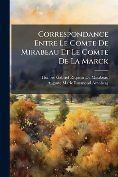 Cover Correspondance Entre Le Comte De Mirabeau Et Le Comte De La Marck