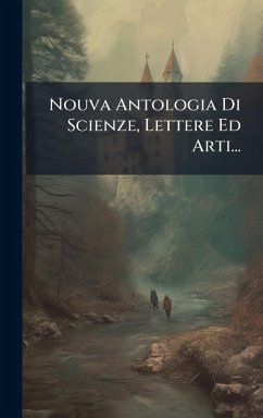 Nouva Antologia Di Scienze, Lettere Ed Arti... - Anonymous