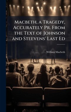 Cover Macbeth, a Tragedy, Accurately Pr. From the Text of Johnson and Steevens' Last Ed