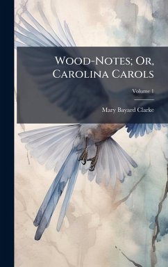 Cover Wood-Notes; Or, Carolina Carols