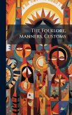 The Folklore, Manners, Customs The Folklore, Manners, Customs