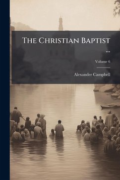 The Christian Baptist ... - Campbell, Alexander