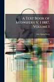 A Text Book of Midwifery V. 1 1887, Volume 1