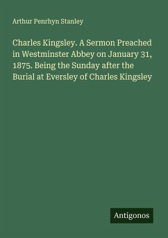 Cover Charles Kingsley. A Sermon Preached in Westminster Abbey on January 31, 1875. Being the Sunday after the Burial at Eversley of Charles Kingsley