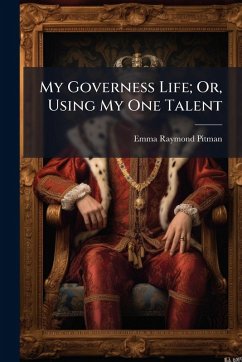 Cover My Governess Life; Or, Using My One Talent