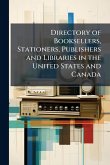 Directory of Booksellers, Stationers, Publishers and Libraries in the United States and Canada