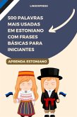 500 Palavras Mais Usadas em Estoniano com Frases Básicas para Iniciantes (eBook, ePUB)