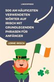 500 am häufigsten verwendeten Wörter auf Irisch mit grundlegenden Phrasen für Anfänger (eBook, ePUB)