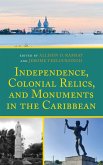 Independence, Colonial Relics, and Monuments in the Caribbean (eBook, PDF)