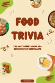 Food Trivia - The Most Entertaining Q&A Book for Food Enthusiasts (The Ultimate Trivia Collection) (eBook, ePUB)