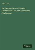 Ein Compendium der jüdischen Gesetzeskunde aus dem vierzehnten Jahrhundert