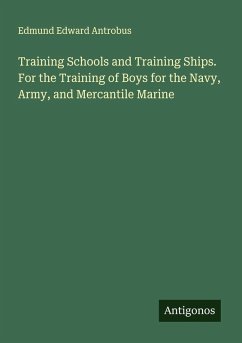 Cover Training Schools and Training Ships. For the Training of Boys for the Navy, Army, and Mercantile Marine