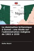 La domination britannique à Gumel : une étude sur l'administration indigène de 1903 à 1939