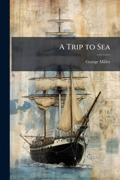 A Trip to Sea - Miller, George