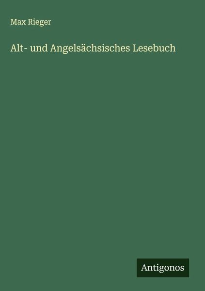 Alt- und Angelsächsisches Lesebuch Alt- und Angelsächsisches Lesebuch