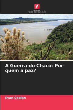 A Guerra do Chaco - Caplan, Evan