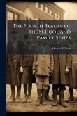 The Fourth Reader of the School and Family Series